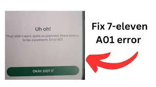 How to fix 7 Eleven a01 error