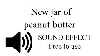 Opening a new jar of peanut butter SOUND EFFECT