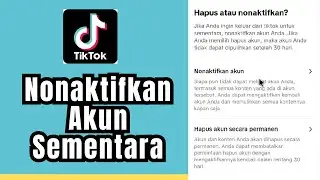 Begini Cara Menonaktifkan Akun Tiktok Sementara Terbaru 2024