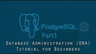 PostgreSQL DBA Tutorial for Beginners Part1