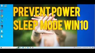 Disable Sleep or Hibernate Mode on Win 10 - Step-by-Step Tutorial 