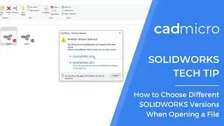 Tech Tip - How to Choose Different SOLIDWORKS Versions When Opening a File