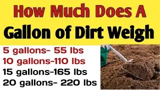 How much does a gallon of dirt (soil) weigh | Weight of 5, 10, 15, 20, 25, 30 & 55 gallons of dirt