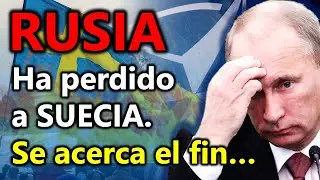 ¿Por qué la entrada de SUECIA en la OTAN podrá acabar con RUSIA?
