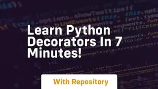 Learn python decorators in 7 minutes!