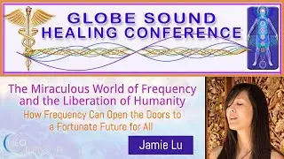 The Miraculous World of Frequency and the Liberation of Humanity with Jamie Lu