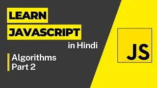 Algorithms 2 -  Javascript Tutorial For Beginners - 2023 JavaScript Full Course in Hindi