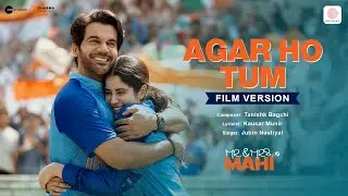 Agar Ho Tum - Film Version | Mr. & Mrs. Mahi | Rajkummar Rao, Janhvi Kapoor | Tanishk, Jubin, Kausar