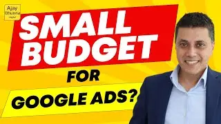 How To Run Google Ads For Small Budget | Google Ads Strategy For Local Business 2023 By Ajay Dhunna