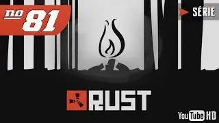 Rust - Série  #81 [PT-BR] @playrust