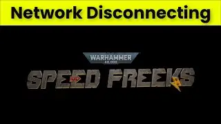 warhammer 4000- 4K speed freeks Game Network Disconnecting Issue