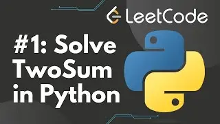 Solve TwoSum in Python | Leetcode #1, Step-by-Step Solution