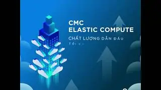 CMC Elastic Compute - Cloud server hàng đầu cho doanh nghiệp