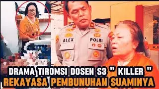 DRAMA TIROMSI SOSOK DOSEN KILLER REKAYASA KEMATIAN SUAMINYA SETELAH 6 BULAN AKHIRNYA TERUNGKAP