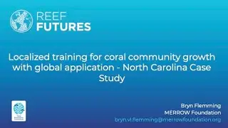 Localized training for coral community growth with global application - North Carolina Case Study