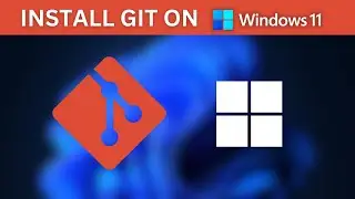 How to Install Git on Windows 11 | Step-by-Step Guide for Beginners