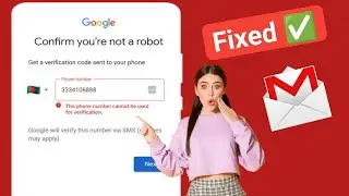 Этот номер телефона не может быть использован для проверки | Аккаунт Gmail | Решение проблем 2025