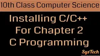 Computer Science Grade 10 chapter 2 Installing C Language , SysTechs