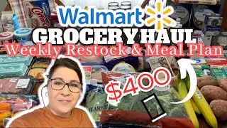 HUGE $400 Walmart Grocery Haul & Meal Plan | Weekly Grocery Haul + Pantry RESTOCK Items!