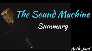 The Sound Machine - Summary