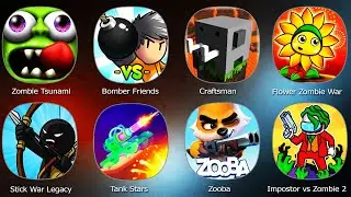 Craftsman,Zombie Tsunami,Bomber Friends,Flower Zombie War,Stick War Legacy,Tank Stars,Zooba,Impostor