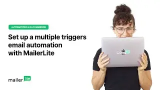 How to set up a multiple triggers email automation with MailerLite