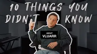 10 Things You Didn't Know About Vluarr