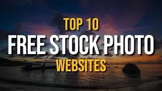 Top 10 Best FREE STOCK PHOTO Websites