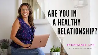 9 Indicators You're in a HEALTHY Relationships | SL Coaching