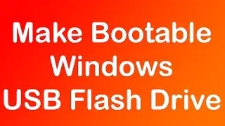 Make Bootable USB Flash Drive of any Windows