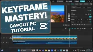 Master Keyframe Animation in CapCut PC (Full Tutorial - 40+  Minutes!)