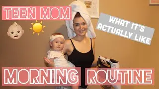 TEEN MOM MORNING ROUTINE: LIFE WITH A BABY