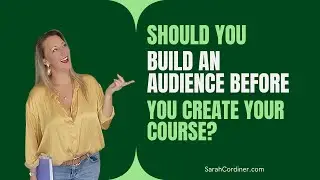 Should you build an audience BEFORE you create your course?