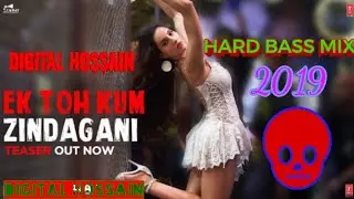 Ek Toh Kum Zindagani || Hard Bass Mix || 2019 New Song || By Digital  Hossain