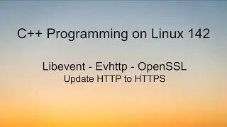 C++ Programming on LInux -  Libevent - Evhttp - OpenSSL Update from HTTP to HTTPS