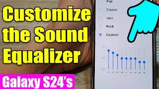 🎧 Galaxy S24/S24+/Ultra: How to Customize the Sound Equalizer