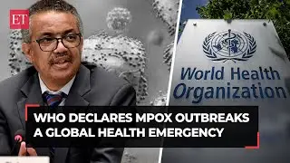 Mpox outbreak: WHO declares public health emergency of global concern