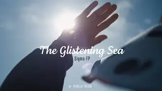 The Glistening Sea // Cinematic Sigma FP