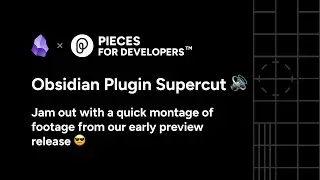 Pieces for Developers Obsidian Plugin - Early Preview Super Cut  🔊