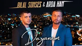 Bilal Sonses & Arda Han - Dayanırım (Official Video)