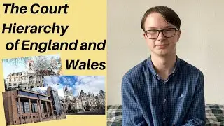 The Court Hierachy of England & Wales w/ A Cambridge University Law Student