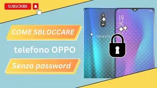 [2 Modi] Come Sbloccare OPPO senza Password 2024✅✅