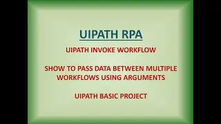 UIPATH Pass Data through Arguments | Uipath Invoke Workflow Activity | UIPATH RPA Practice Project