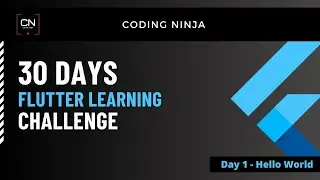 Hello World - Day 1 of 30 Days Flutter Challenge | Coding Ninja