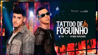 Vitinho Imperador, @mcph.4m  - TATTOO DE FOGUINHO I AO VIVO COM O IMPERADOR (Vídeo Oficial)