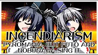 Incendiarism - Pyromania [Touhou Vocal Mix] / but Futo and Nobunaga sing it - FNF Covers