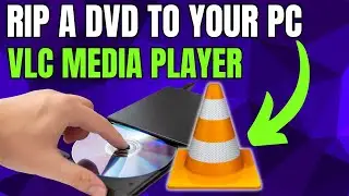 How to Rip a DVD to your PC with VLC Media Player