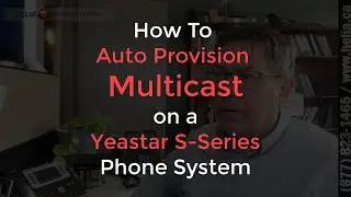 How To Auto-Provision Yealink Multicast on a Yeastar S-Series Phone System