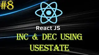 React Tutorial #8 | Inc Dec using useState | function & Class Component | Beginner to Advance Series