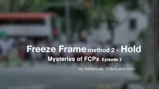 How to Freeze Frame with Hold Segment  | Final Cut Pro X Training #2 | VIDEOLANE.COM